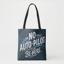 Kein Autopilot. Sei hier.