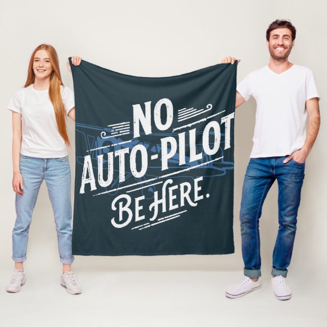 Kein Autopilot. Sei hier. Fleecedecke (Beispiel)