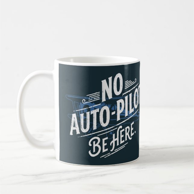 Kein Autopilot. Sei Hier. Kaffeetasse (Links)