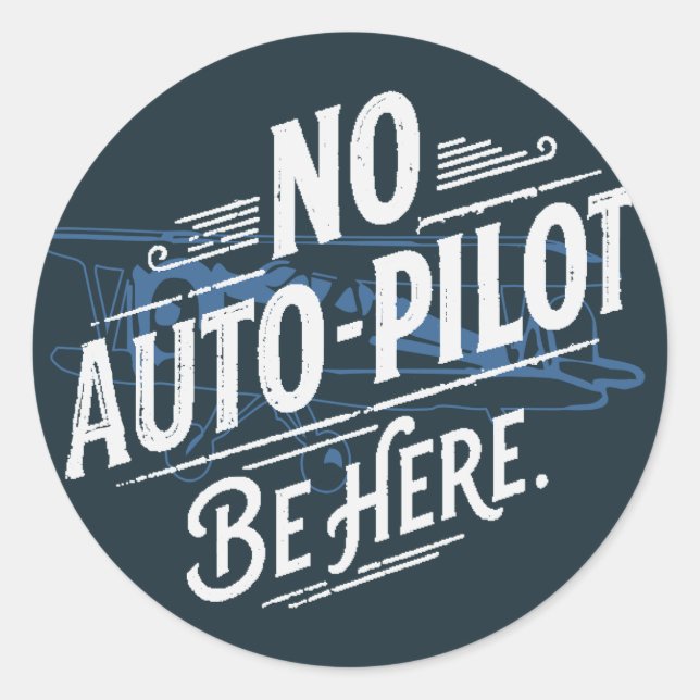 Kein Autopilot. Sei hier. Runder Aufkleber (Vorderseite)