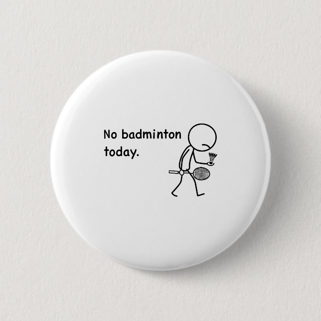 Kein Badminton Heute Spieler Spieler Trainer Fans  Button (Vorderseite)