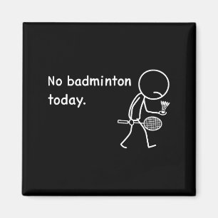 Kein Badminton Heute Spieler Spieler Trainer Fans Magnet