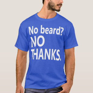 Kein Bart Kein DANK weiß T-Shirt