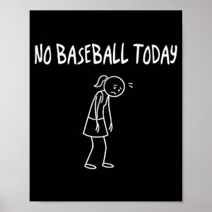 Kein Baseball heute Lustige traurige Figur Sarcast Poster