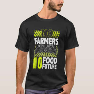 Kein Bauer Kein Lebensmittel Kein Protest für den  T-Shirt