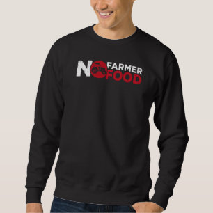 Kein Bauer keine Lebensmittel Landwirtschaft Landw Sweatshirt