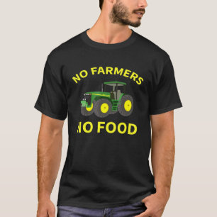 Kein Bauer Keine Lebensmittel T-Shirt