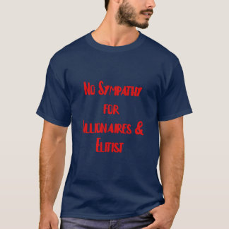 Kein Beileid für Milliardäre und Elitisten T-Shirt