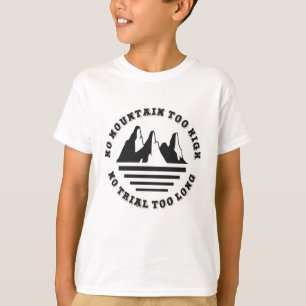 Kein Berg zu hoch, kein Weg zu lang T-Shirt
