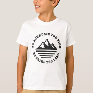Kein Berg zu hoch, kein Weg zu lang T-Shirt