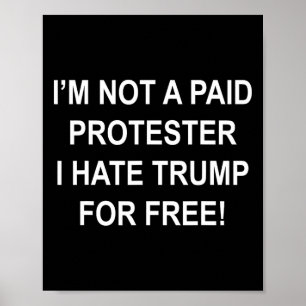 Kein Bezahlter Demonstrant - Ich hasse Trump koste Poster
