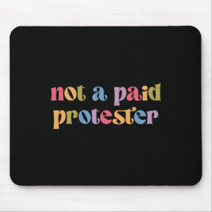 Kein bezahlter Protester widersteht politischem Pr Mousepad