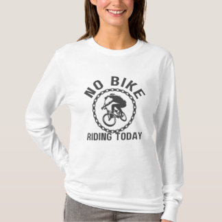 Kein Bike Reiten Heute - Funny & Lässiges Rad T-Shirt