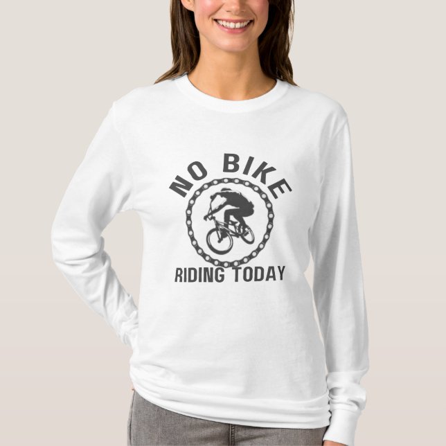 Kein Bike Reiten Heute - Funny & Lässiges Rad T-Shirt (Vorderseite)