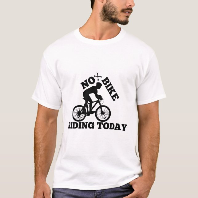 Kein Bike Reiten Heute - Funny & Lässiges Rad T-Shirt (Vorderseite)