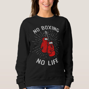 Kein Boxen ohne Boxen Boxengloves für Kampfkünste Sweatshirt