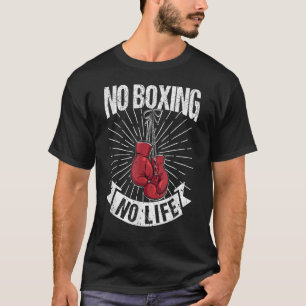 Kein Boxer-Boxer-Sprichwort ohne Boxen-Kampf T-Shirt