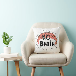 Kein Brain Funny Text Kissen