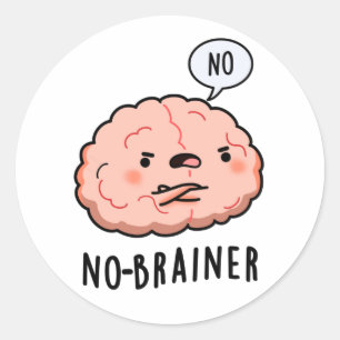 Kein Brainer Funny Anatomy Brain Pun Runder Aufkleber