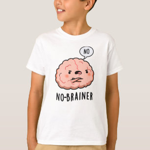 Kein Brainer Funny Anatomy Brain Pun T-Shirt