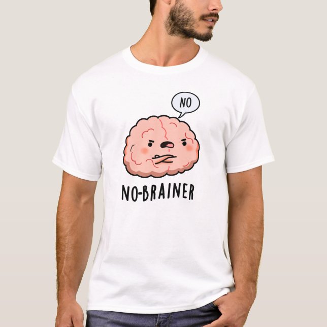 Kein Brainer Funny Anatomy Brain Pun T-Shirt (Vorderseite)