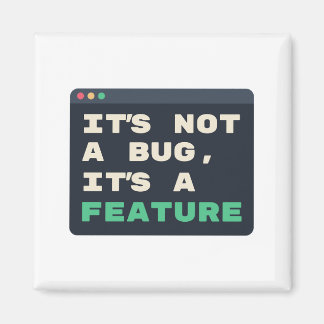 Kein Bug, es ist ein Feature Entwickler Humor Magnet