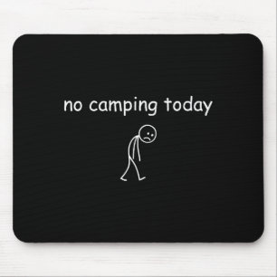 Kein Camping Heute, Lustiges Trauriges Camper-Desi Mousepad