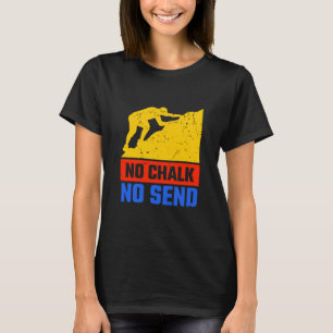 Kein Chalet Kein Senden von Rope Climber Boulderin T-Shirt