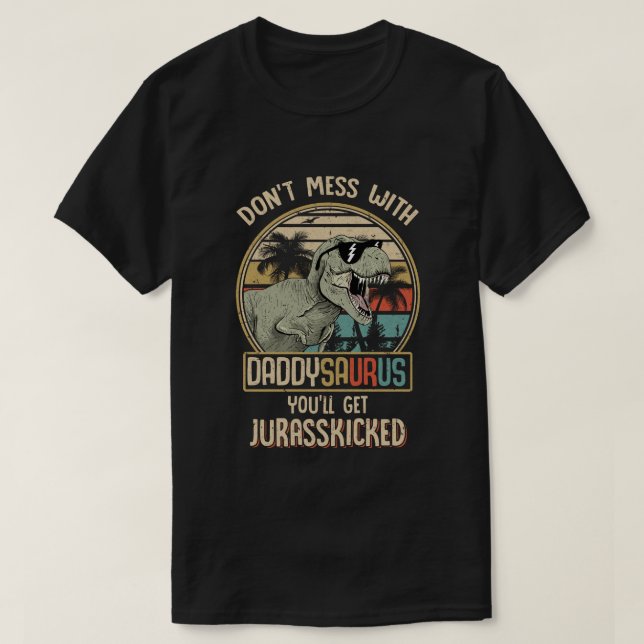 Kein Chaos mit Daddysaurus Du wirst Jurasskicke be T-Shirt (Design vorne)