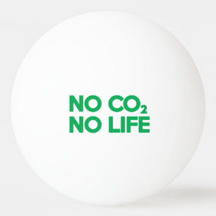 KEIN CO2 KEIN LEBEN TISCHTENNISBALL