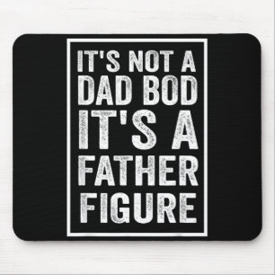 Kein Dad Bod, sondern eine Vaterfigur Lustiger Vat Mousepad