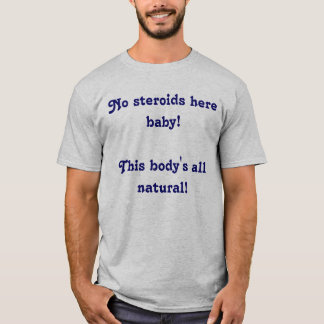 Kein der Steroide Baby hier! Dieses Körpers ganz T-Shirt