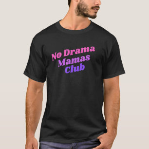 Kein Drama Mamas Club für Mamas Mütter T-Shirt