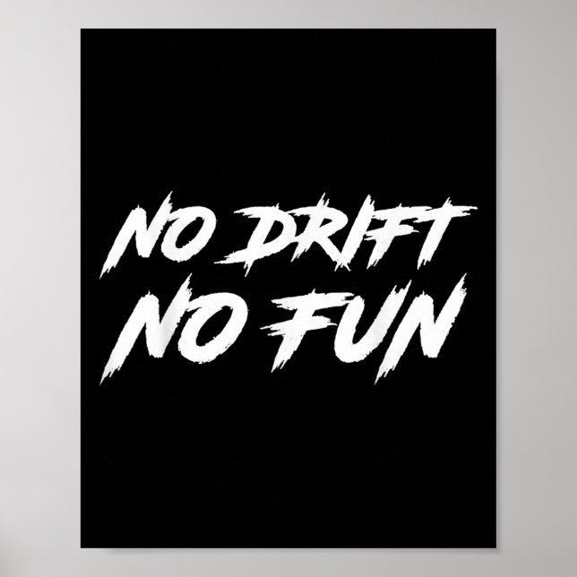 Kein Drift No Fun Sprichwort Zitat Funny Racing &  Poster (Vorne)
