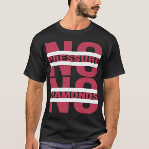 kein Druck keine Diamanten inspirierende Rede T-Shirt