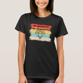 Kein Druck Keine Diamanten Positive Nachrichten Zi T-Shirt