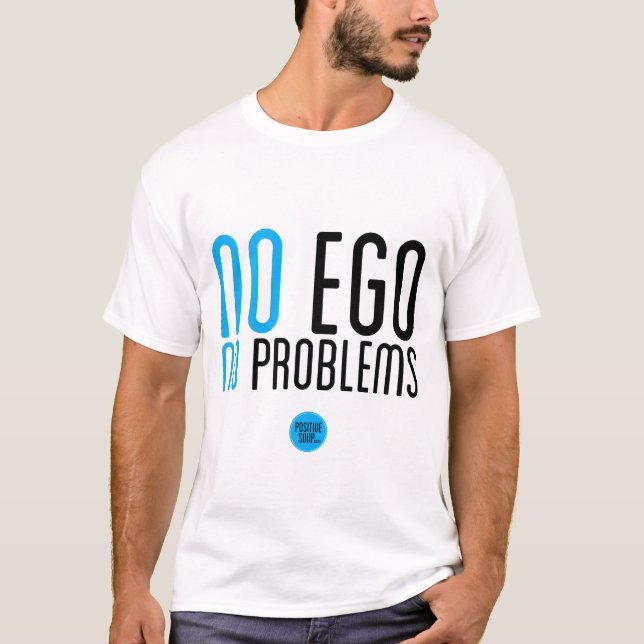 "Kein Ego, keine Problem-" T - Shirt (Vorderseite)