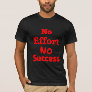 Kein Einsatz, kein Erfolg Motivationszitat T-Shirt