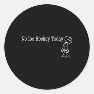 Kein Eishockey heute Spaß Humor Für Puck Liebhaber Runder Aufkleber