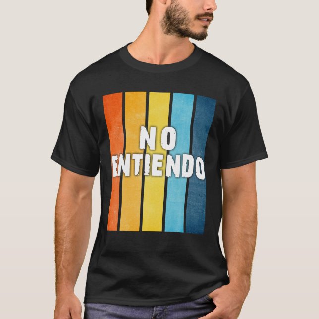Kein Entiendo versteht kein spanisches Latino Mexi T-Shirt (Vorderseite)
