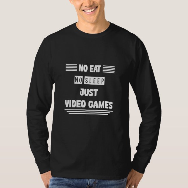 Kein Essen ohne Schlaf Nur Videospiele Spaß Sarcas T-Shirt (Vorderseite)