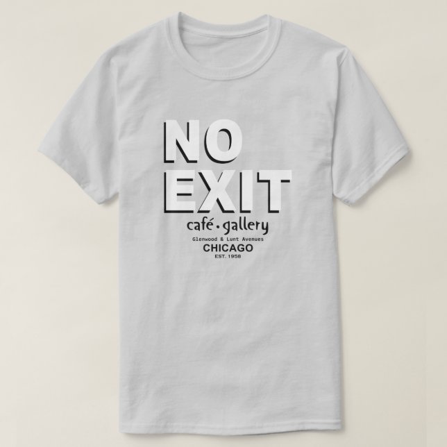 Kein Exit Café, Galerie, Chicago. EST. 1958 T-Shirt (Design vorne)