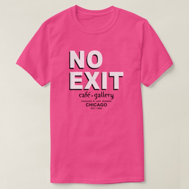 Kein Exit Café, Galerie, Chicago. EST. 1958 T-Shirt (Design vorne)