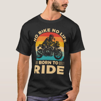Kein Fahrrad, kein Leben. Motorrad fahren T-Shirt