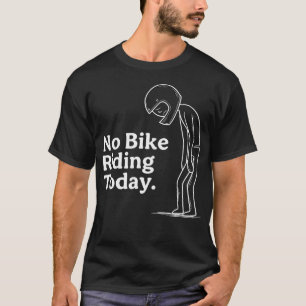 Kein Fahrradfahren heute Trauriger Motocross Stick T-Shirt