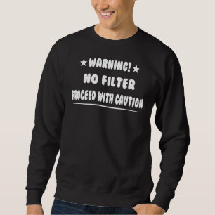 Kein Filter mit Vorsicht Spaß Sarcastic Quo Sweatshirt