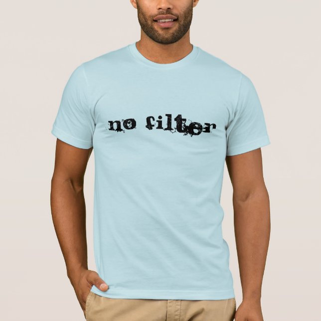 Kein Filter T-Shirt (Vorderseite)