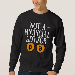 Kein Finanzberater von Crypto Bitcoin Trading 1 Sweatshirt