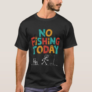 Kein Fischen heute, Funny Fishing Liebhaber T-Shirt