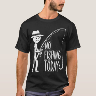 Kein Fischfang Heute, Lustiger Trauriger Stockfigu T-Shirt